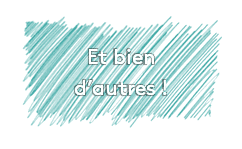 Et bien d’autres !